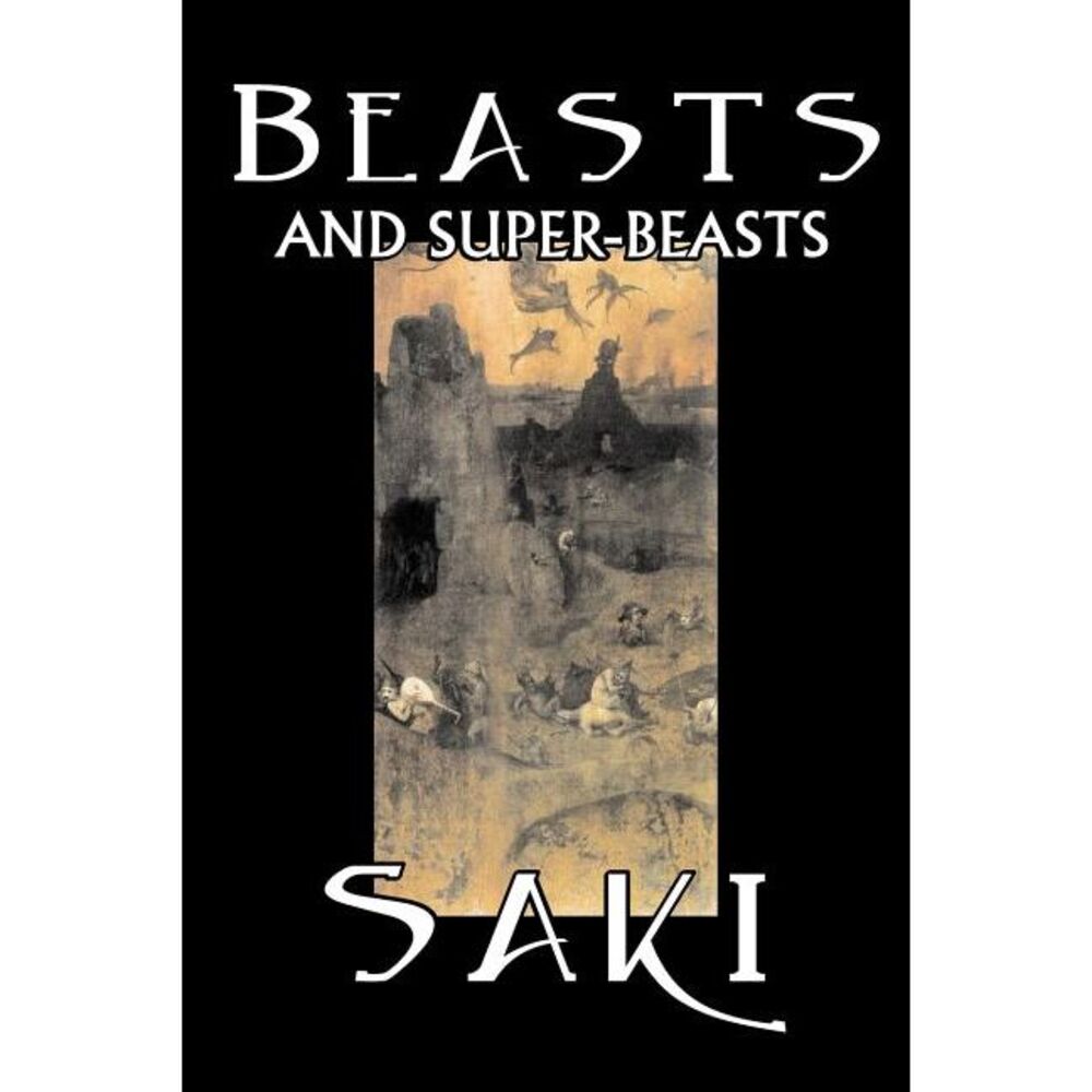 Beasts and Super-Beasts by Saki, Fiction, Classic, Literary, Short Stories -- Sa